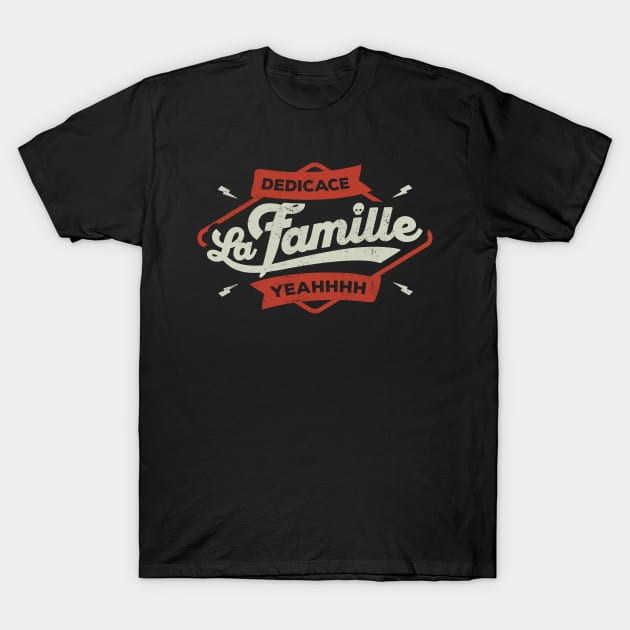 DEDICACE LA FAMILLE V1 T-Shirt by snevi